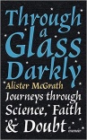 Through a Glass Darkly - Journeys through Science, Faith and Doubt – A Memoir